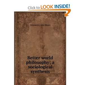   philosophy; a sociological synthesis J Howard b. 1862 Moore Books