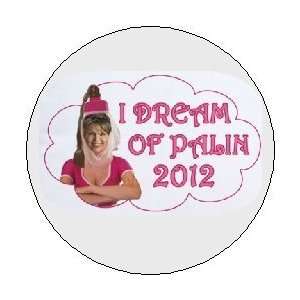  I DREAM OF PALIN 2012 ~ 1.25 MAGNET ~ Sarah I Dream of Jeannie 