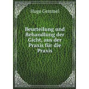   der Gicht, aus der Praxis fÃ¼r die Praxis Hugo Gemmel Books