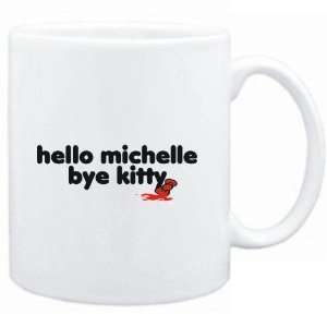   Mug White  Hello Michelle bye kitty  Female Names