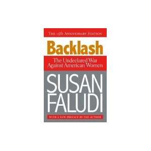 Backlash Undeclared War Against American Women (Paperback, 2006) 15th 