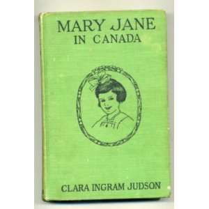  MARY JANE IN CANADA Clara Ingram Judson Books
