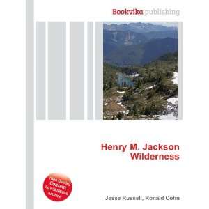    Henry M. Jackson Wilderness Ronald Cohn Jesse Russell Books