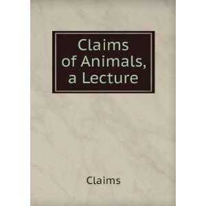  Claims of Animals, a Lecture Claims Books