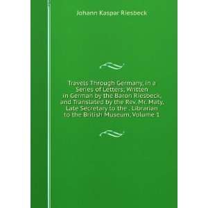   to the British Museum, Volume 1 Johann Kaspar Riesbeck Books