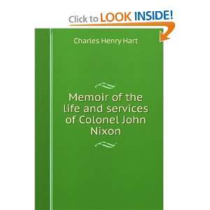   the life and services of Colonel John Nixon Charles Henry Hart Books