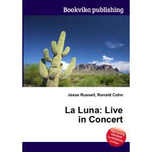  La Luna Live in Concert Ronald Cohn Jesse Russell Books