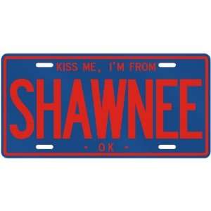  NEW  KISS ME , I AM FROM SHAWNEE  OKLAHOMALICENSE PLATE 