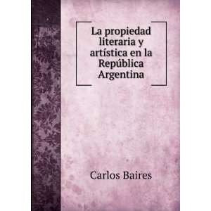   artÃ­stica en la RepÃºblica Argentina Carlos Baires Books
