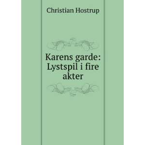    Karens garde Lystspil i fire akter Christian Hostrup Books