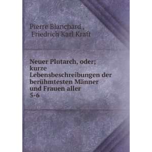   und Frauen aller . 5 6 Friedrich Karl Kraft Pierre Blanchard  Books