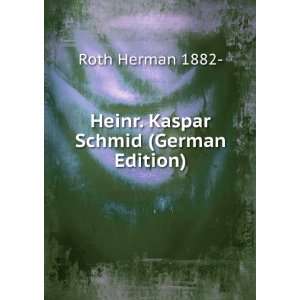  Heinr. Kaspar Schmid (German Edition) (9785874536473 