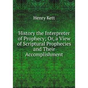   of Scriptural Prophecies and Their Accomplishment Henry Kett Books
