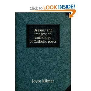   Dreams and images; an anthology of Catholic poets Joyce Kilmer Books
