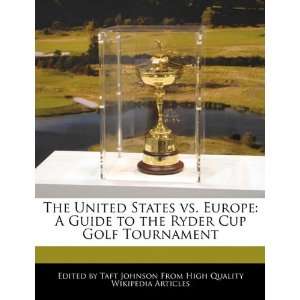  The United States vs. Europe A Guide to the Ryder Cup 