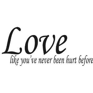  Love Wall Art Quote, never been hurt before, 11x22 Gift 