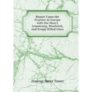   Armstrong, Woolwich, and Krupp Rifled Guns Zealous Bates Tower Books