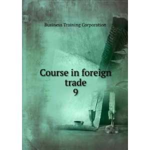  Course in foreign trade. 9 Business Training Corporation Books
