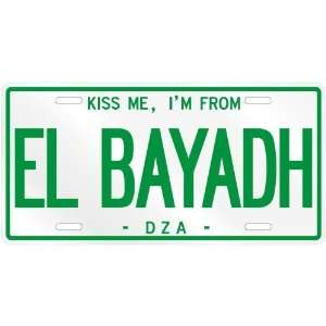  NEW  KISS ME , I AM FROM EL BAYADH  ALGERIA LICENSE 