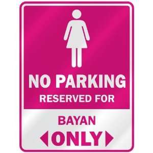  NO PARKING  RESERVED FOR BAYAN ONLY  PARKING SIGN NAME 