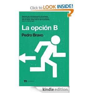 La opción B (Novela (temas Hoy)) (Spanish Edition) Pedro Bravo 