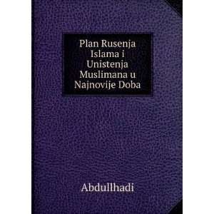   Unistenja Muslimana u Najnovije Doba Abdullhadi  Books