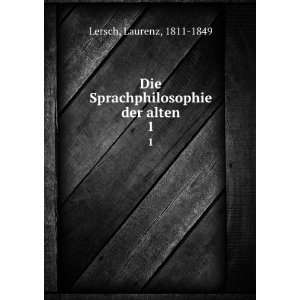   Die Sprachphilosophie der alten. 1 Laurenz, 1811 1849 Lersch Books