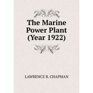  The marine power plant Lawrence B. b. 1886 Chapman Books