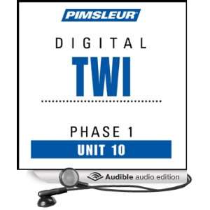 Twi Phase 1, Unit 10 Learn to Speak and Understand Twi with Pimsleur 