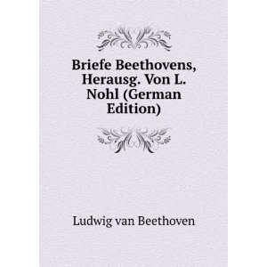  Briefe Beethovens, Herausg. Von L. Nohl (German Edition 
