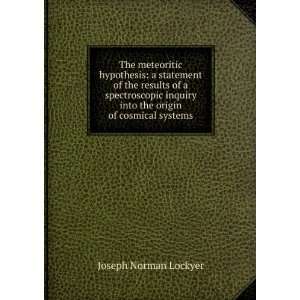  inquiry into the origin of cosmical systems Norman Lockyer Books