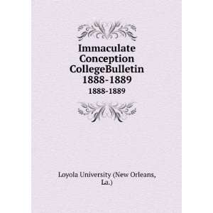   CollegeBulletin. 1888 1889 La.) Loyola University (New Orleans Books