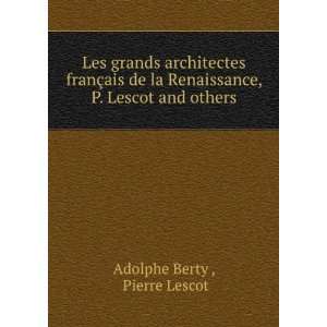   Lescot and others. Pierre Lescot Adolphe Berty  Books