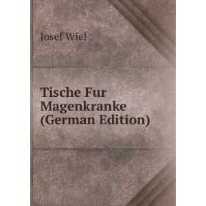  Tische Fur Magenkranke (German Edition) Josef Wiel Books
