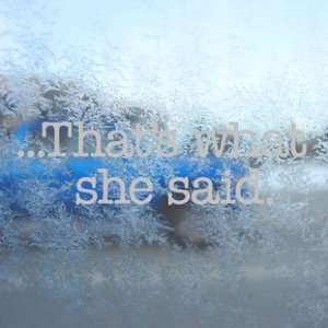  Thats What She Said Gray Decal Car Truck Window Gray 