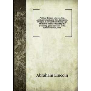 Political debates between Hon. Abraham Lincoln and Hon 