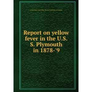  Report on yellow fever in the U.S.S. Plymouth in 1878 9 