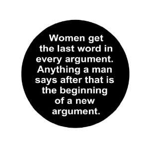  Women Get the Last Word in Every Argument. Anything a Man 