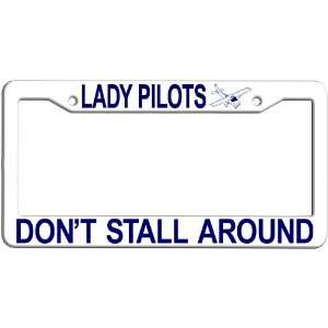  Lady Pilots Dont Stall Around License Plate Frame 