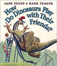   How Do Dinosaurs Play with Their Friends? by Jane 