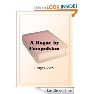Rogue by Compulsion Victor Bridges  Kindle Store