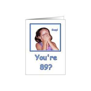  Funny Birthday 89 Years Old Shocked Girl Humor Card Toys 