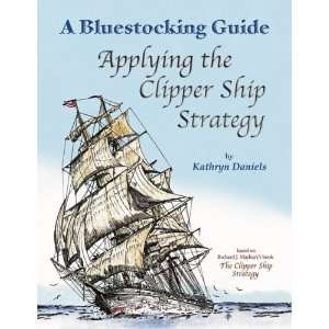  Bluestocking Guide Applying the Clipper Ship Strategy 