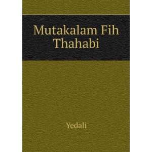  Mutakalam Fih Thahabi Yedali Books