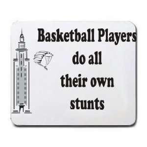  Basketball Players do all their own stunts Mousepad 