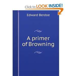  A primer of Browning Edward Berdoe Books