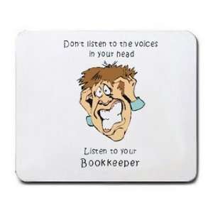   listen to the voices in your head Listen to your Bookkeeper Mousepad