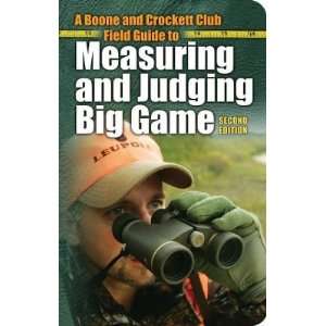  A Boone and Crockett Club Field Guide to Measuring and 