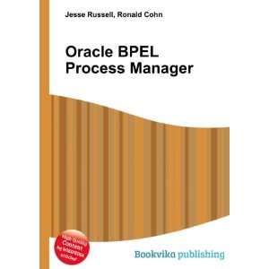  Oracle BPEL Process Manager Ronald Cohn Jesse Russell 
