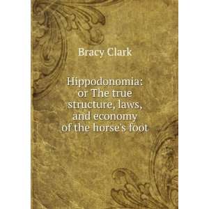  structure, laws, and economy of the horses foot Bracy Clark Books